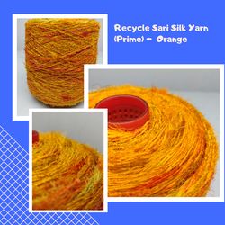 recycled sari silk yarn prime - yellow/orange - sari silk yarn - recycled sari yarn - recycled silk yarn - premium yarn