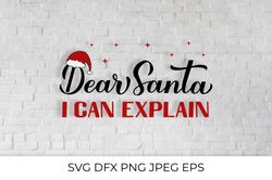 Dear Santa I can explain. Funny Christmas quote SVG cut file