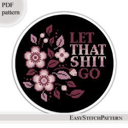 subversive cross stitch pattern. let that shit go cross stitch. quote cross stitch. hoop art.