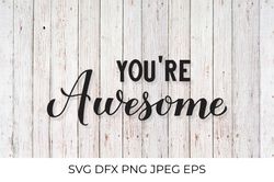 you are awesome. funny quote svg