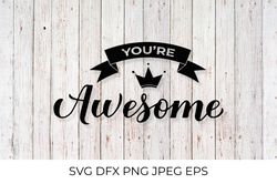 you're awesome. funny quote svg