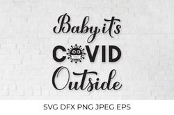 baby its covid outside svg. pandemic quote