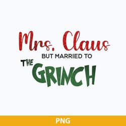 Mrs Grinch PNG, Mrs. Claus But Married To The Grinch PNG, Grinch Christmas PNG