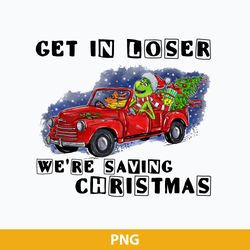 get in loser were going to whoville png, grinch max christmas png, christmas svg