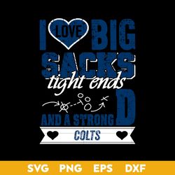 i love big sacks tight ends and a strongd indianapolis colts svg, indianapolis colts svg