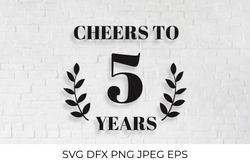 Cheers to 5 Years SVG. 5th Birthday, 5th Anniversary sign