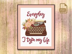 everyday i type my life cross stitch pattern