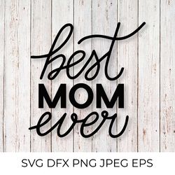 Best Mom Ever Png, Mom PNG Files for Sublimation Printing, Family