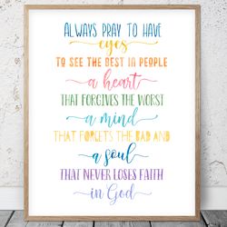 always pray to have eyes to see the best in people, prayer prints, bible verse printable art, scripture christian decor