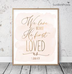 we love because he first loved us, 1 john 4:19, bible verse printable wall art, scripture prints, christian decor, kids