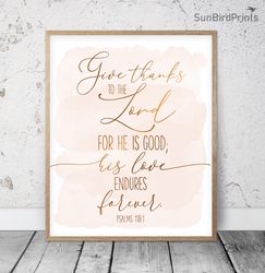 give thanks to the lord for he is good, psalms 118:1, bible verse printable wall art, scripture prints, christian gifts