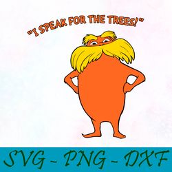 lorax i speak for the trees svg,png,dxf, cat in the hat svg,png,dxf, cricut, dr seuss svg,png,dxf,cut file