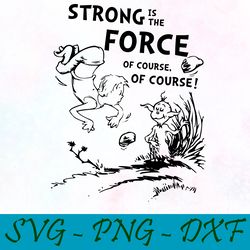 strong is the force of course of course svg,png,dxf, cat in the hat svg,png,dxf, cricut, dr seuss svg,png,dxf,cut file