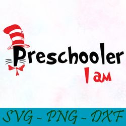 preschooler i am svg,png,dxf, cat in the hat svg,png,dxf, cricut, dr seuss svg,png,dxf,cut file