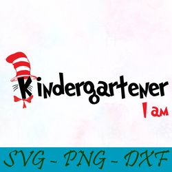 kindergartener i am svg,png,dxf, cat in the hat svg,png,dxf, cricut, dr seuss svg,png,dxf, cut file