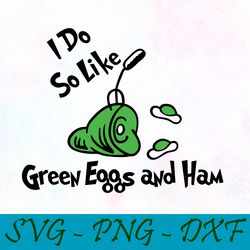 i do so like green eggs and ham svg,png,dxf, cat in the hat svg,png,dxf, cricut, dr seuss svg,png,dxf, cut file