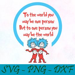 to the world you maybe one person svg,png,dxf, cat in the hat svg,png,dxf, cricut, dr seuss svg,png,dxf, cut file