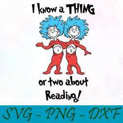 i know a thing or two about reading svg,png,dxf, cat in the hat svg,png,dxf, cricut, dr seuss svg,png,dxf, cut file