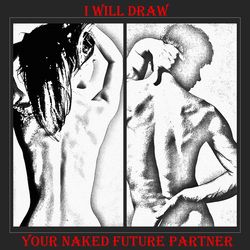 i will draw your future husband or girlfriend naked. soulmate naked. twin flame naked.