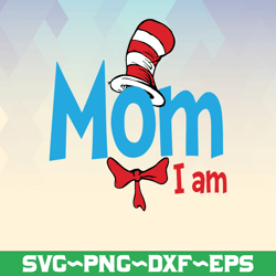 mom i am svg, cat in hat svg, dr seuss svg, read across america svg, cut files, dxf, clipart, vector, sublimation design