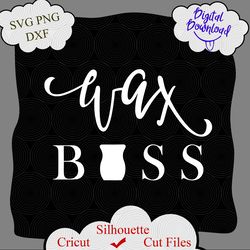 wax boss svg, wax boss png, wax boss shirt svg, scentsy svg, wax boss file, cricut, silhouette