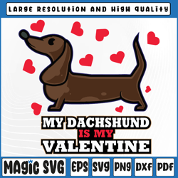 Cute and Funny Design - My Dachshund is my Valentine Svg, Valentine's Day, Digital Download