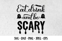 Eat, drink and be Scary SVG. Funny Halloween quote