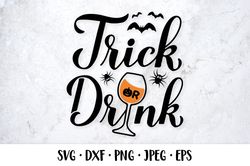 Trick or Drink SVG. Funny Halloween quote