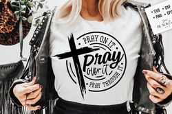 pray on it pray over it pray through it shirt, prayer shirt, pray shirt, christian cross shirt, bible verse shirt