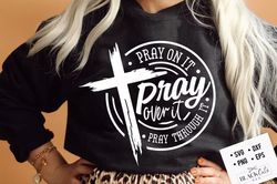 pray on it pray over it pray through it shirt,prayer shirt, pray shirt, christian cross shirt, bible verse shirt