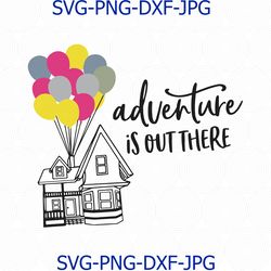 adventure is out there svg, up svg, hot air balloon svg, balloon svg, adventure svg, house svg, disney svg, disney cut