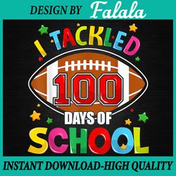 i tackled 100 day of school football png, 100 days of school png, digital download