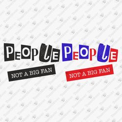 People Not A Big Fan Funny Antisocial Sarcastic Quote SVG Cut File