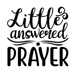 little-answered-prayer tshirt  design  svg cut file  print ready  design