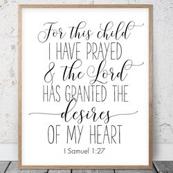 for this child i have prayed and the lord has granted the desires of my heart, 1 samuel 1:27, bible verse printable art