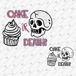 Cake Or Death Funny Sassy Humorous SVG Cut File