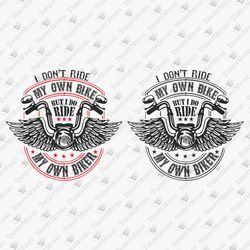 i don't ride my own bike but i do ride my own biker funny sex quote svg cut file