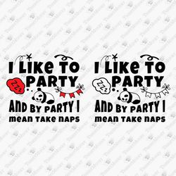 I Like To Party And By Party I Mean Take Naps Humorous Laziness SVG Cut File