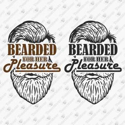 bearded for her pleasure beard life funny vinyl cut file graphic