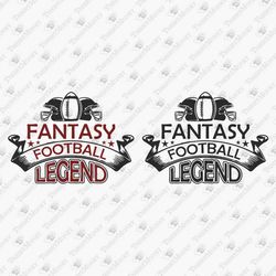 Fantasy Football Legend Game Day Funny Sports Vinyl Svg File SVG Cut File