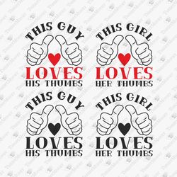 This Guy Girl Loves His Her Thumbs Sarcastic T-shirt Design SVG Cut File