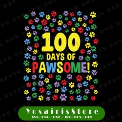 100 days of pawsome svg,100 days of school, 100th day of school, teacher svg, cricut, cut file, dxf, png, svg