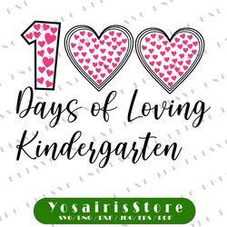 100 days of loving kindergarten svg, 100 hearts svg, 100 days svg, 100th day of school svg, cricut, svg files