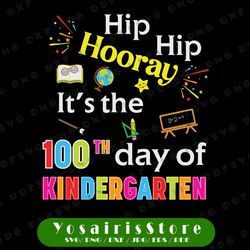 hip hip hooray it's the 100th day of kindergarten svg, 100 days of school svg, class svg, teacher svg, cricut, svg files