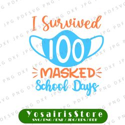 I Survived 100 Masked Days SVG | 100th Day of School Svg | Homeschool Svg | 100 Days Shirt Svg DXF EPS | Silhouette