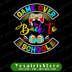 Game Over Back to School Svg, Game Lover Boy Girl Kids, Funny Gamer Back to School Gift Digital Download DTG Sublimation