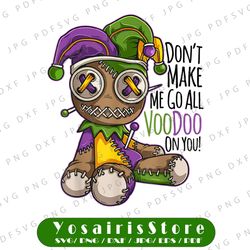 don't make me go all voodoo doll png, mardi gras png, fat tuesday png sublimation design