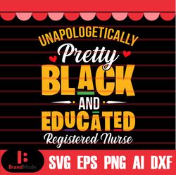 unapologetically dope and educated black nurse svg, black history svg, african american svg, black history month, month