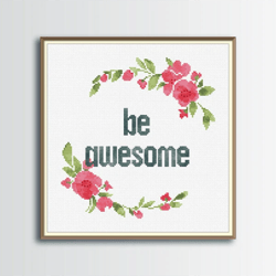 " be awesome " cross stitch pattern, flower wreath cross stitch, digital pdf