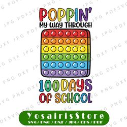 Poppin My Way Through 100 Days Svg, 100 Days SVG, 100th Day of School, Fidget Toy Svg, Pop It Rainbow Svg Png dxf